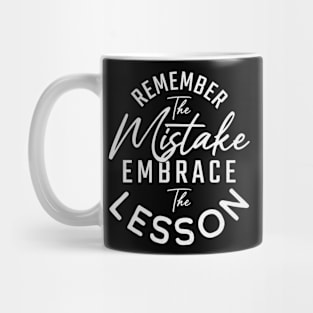 Remember the Mistake, Embrace the Lesson Mug